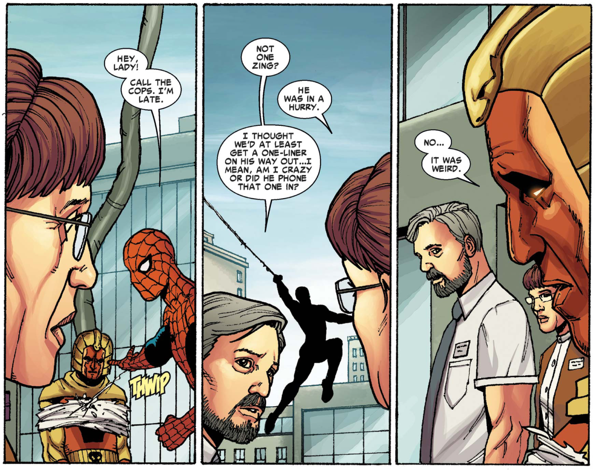Panels from Avenging Spider-Man #11. Spider-Man is webbing up the villain, clearly in a rush.
Spider-Man: Hey, Lady! Call the cops. I'm Late.
Man: Not one zing?
Woman: He was in a hurry.
Man: I thought we'd at least get a one-liner on his way out... I mean, am I crazy or did he phone that one in?
Villain: No... it was weird.